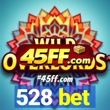 528 bet